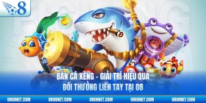 Bắn Cá Xèng - Giải Trí Hiệu Quả, Đổi Thưởng Liền Tay Tại O8